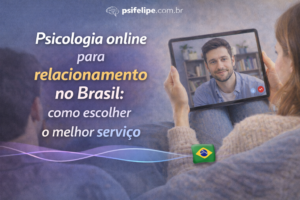 Psicologia online para relacionamento no Brasil: como escolher o melhor serviço