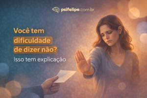 Você tem dificuldade de dizer não? Isso tem explicação