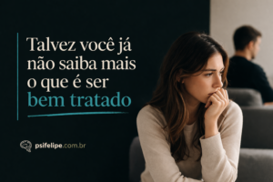 Talvez você já não saiba mais o que é ser bem tratado